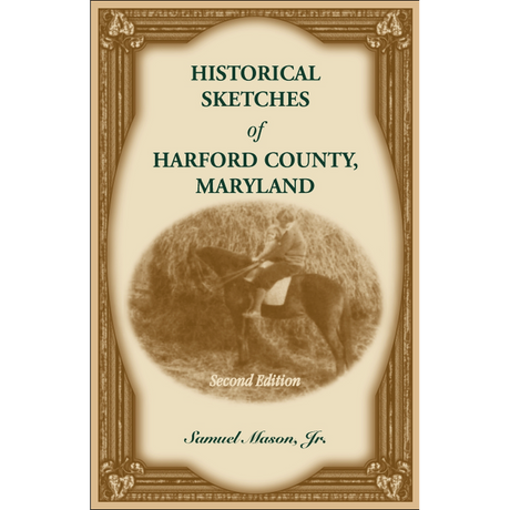 Historical Sketches of Harford County, Maryland, 2nd Edition
