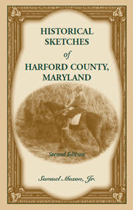 Historical Sketches of Harford County, Maryland, 2nd Edition