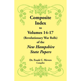 Composite Index to Volumes 14-17 (Revolutionary War Rolls) of the New Hampshire State Papers