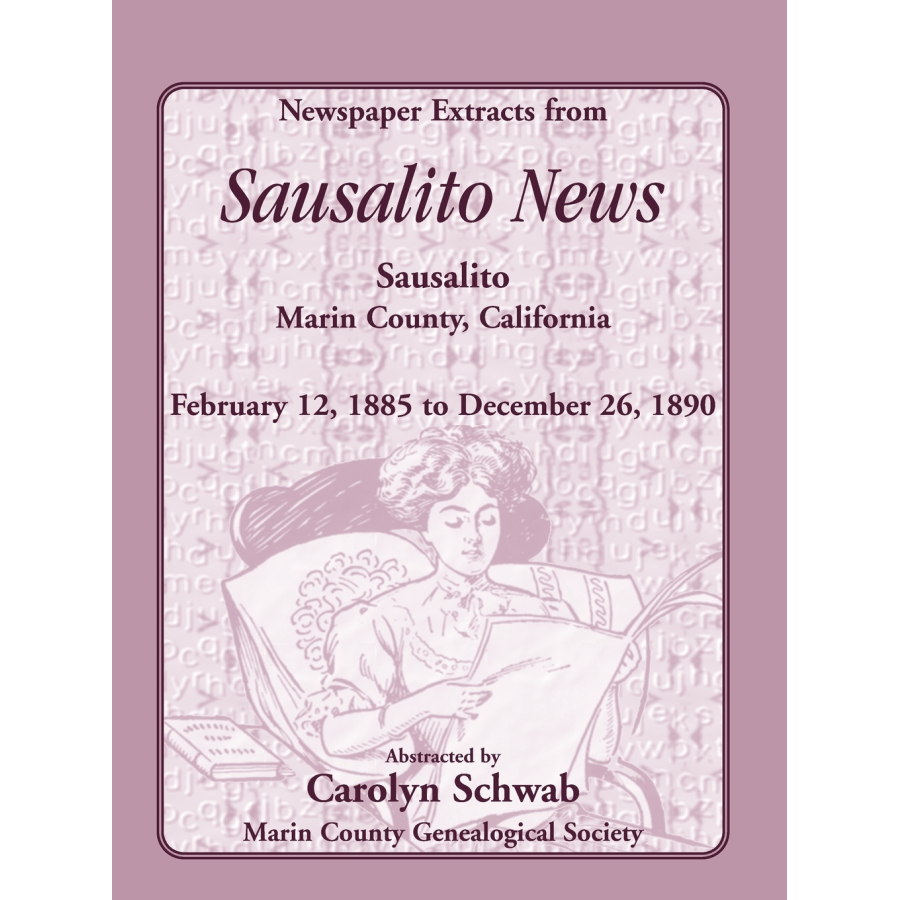 Newspaper Extracts from Sausalito News, Sausalito, Marin County, California, February 12, 1885 to December 26, 1890