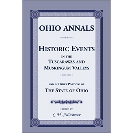Ohio Annals: Historic Events in the Tuscarawas and Muskingun Valleys