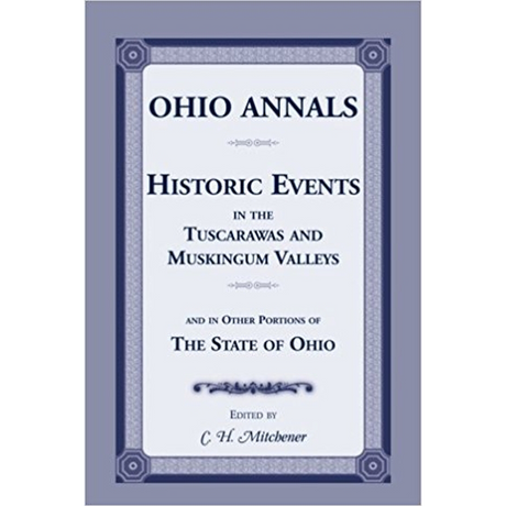 Ohio Annals: Historic Events in the Tuscarawas and Muskingun Valleys