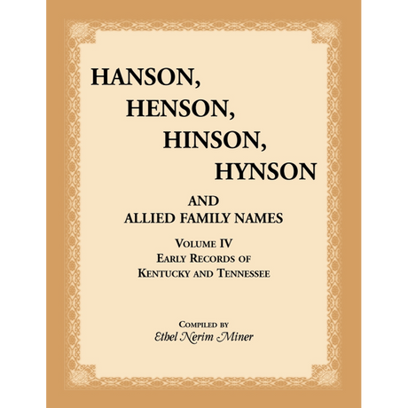 Hanson, Henson, Hinson, Hynson, and Allied Family Names, Volume 4: Early Records of Kentucky and Tennessee
