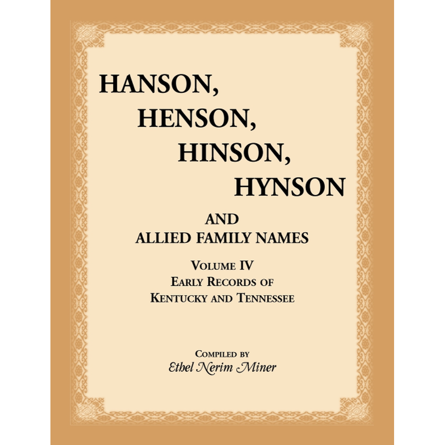 Hanson, Henson, Hinson, Hynson, and Allied Family Names, Volume 4: Early Records of Kentucky and Tennessee