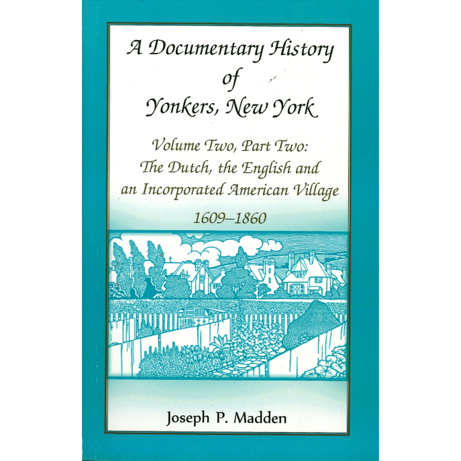 A Documentary History of Yonkers, New York: The Dutch, the English and an Incorporated American Village, 1609-1860