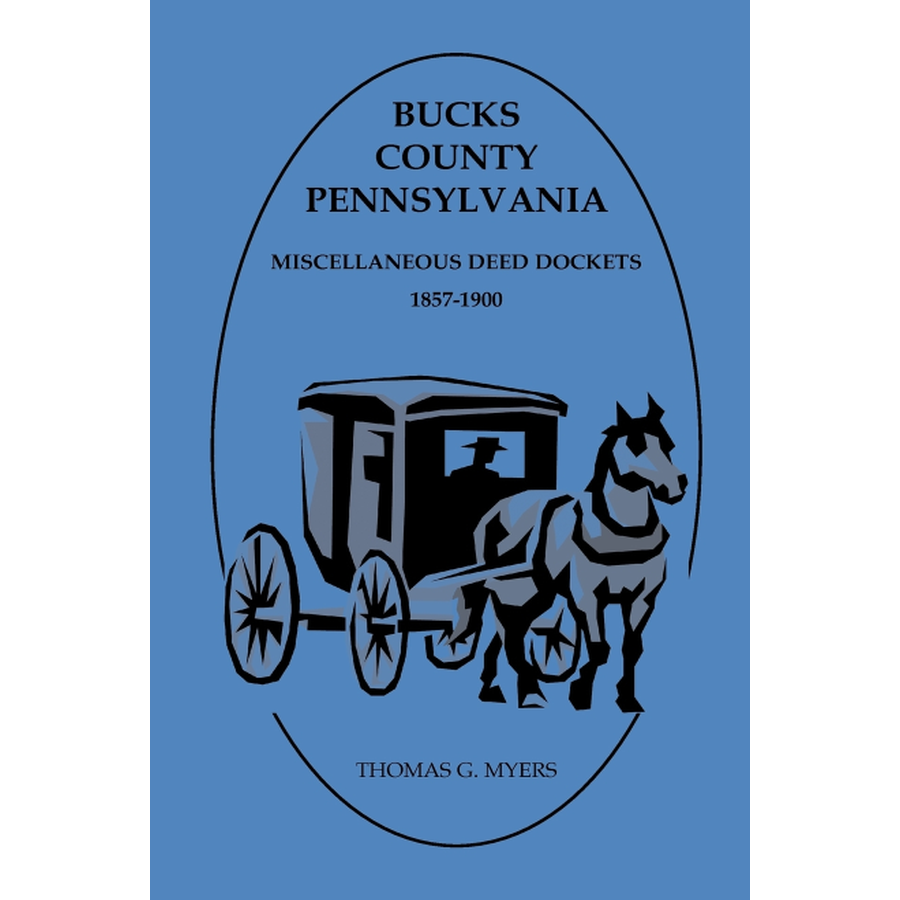 Bucks County, Pennsylvania Miscellaneous Deed Dockets 1857-1900