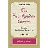 Abstracts from the New London Gazette covering Southeastern Connecticut, 1763-1769