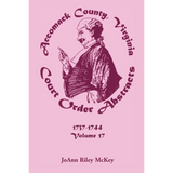 Accomack County, Virginia Court Order Abstracts, Volume 17: 1737-1744