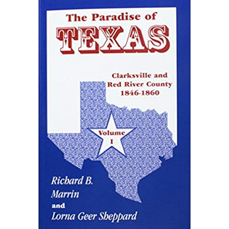 The Paradise of Texas, volume 1: Clarksville and Red River County, 1846-1860