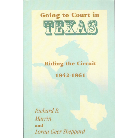 Going to Court in Texas: Riding the Circuit, 1842-1861
