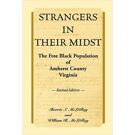 Strangers in their Midst: The Free Black Population of Amherst County, Virginia, Revised Edition