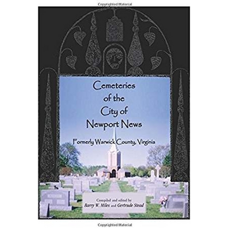 Cemeteries of the City of Newport News, Formerly Warwick County, Virginia