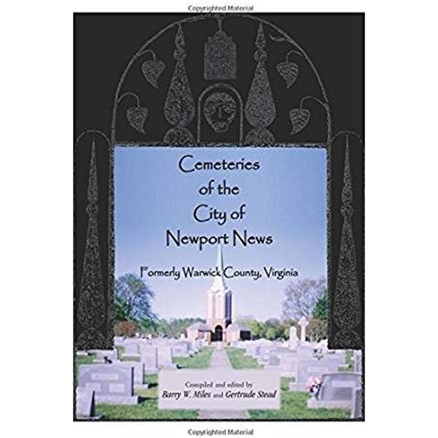 Cemeteries of the City of Newport News, Formerly Warwick County, Virginia