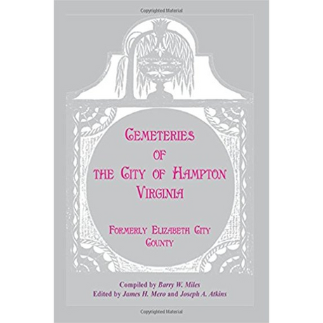 Cemeteries of the City of Hampton, Virginia, formerly Elizabeth City County