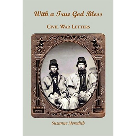 With a True God Bless: Civil War Letters