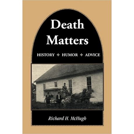 Death Matters: History-Humor-Advice