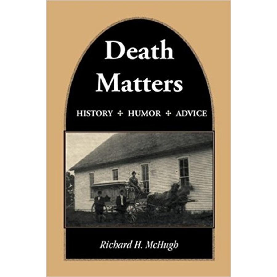 Death Matters: History-Humor-Advice