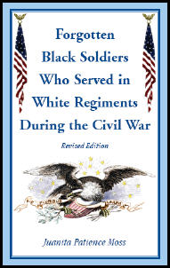 Forgotten Black Soldiers Who Served in White Regiments During The Civil War, Revised Edition