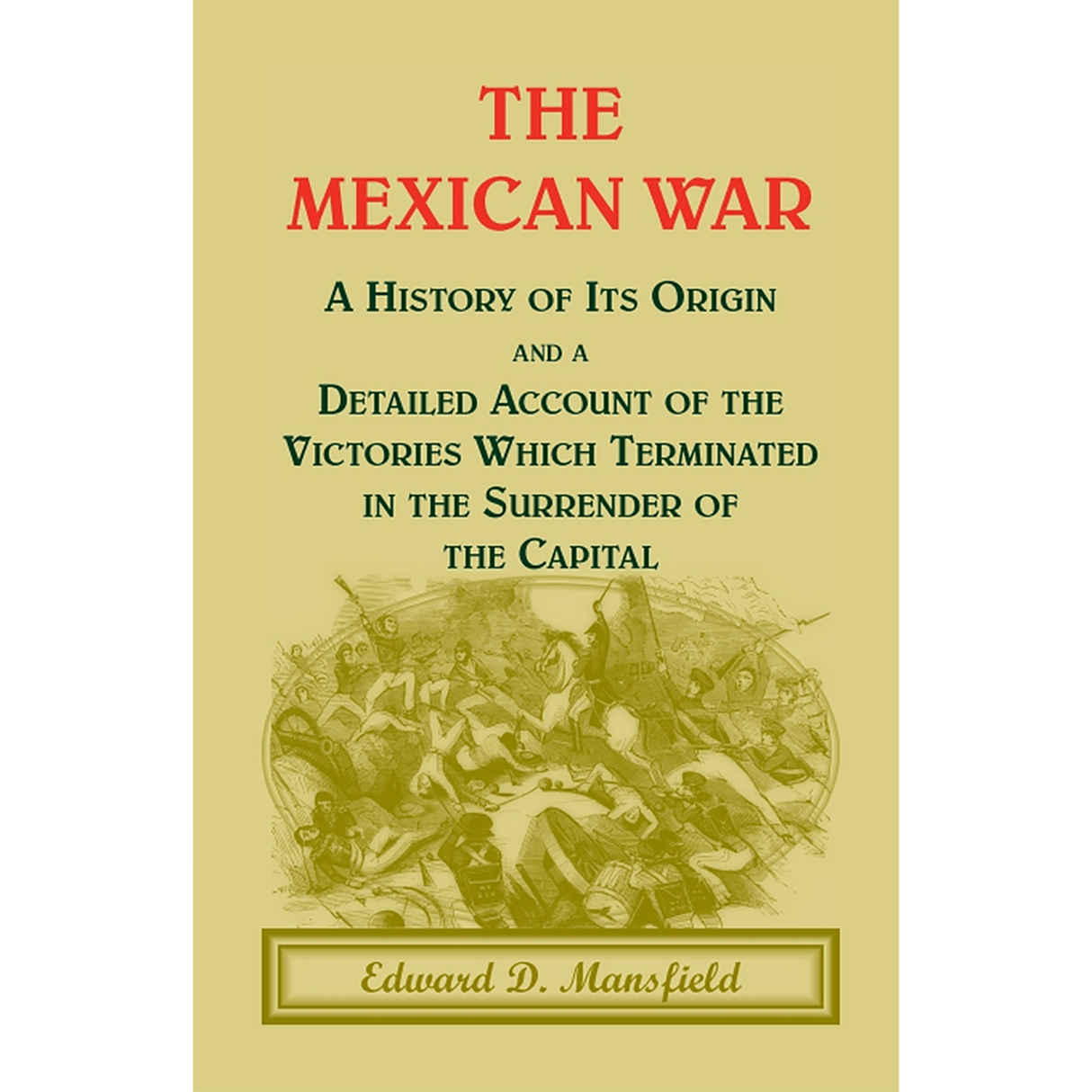The Mexican War: A History of its origin