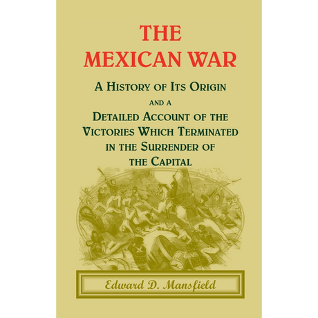 The Mexican War: A History of its origin
