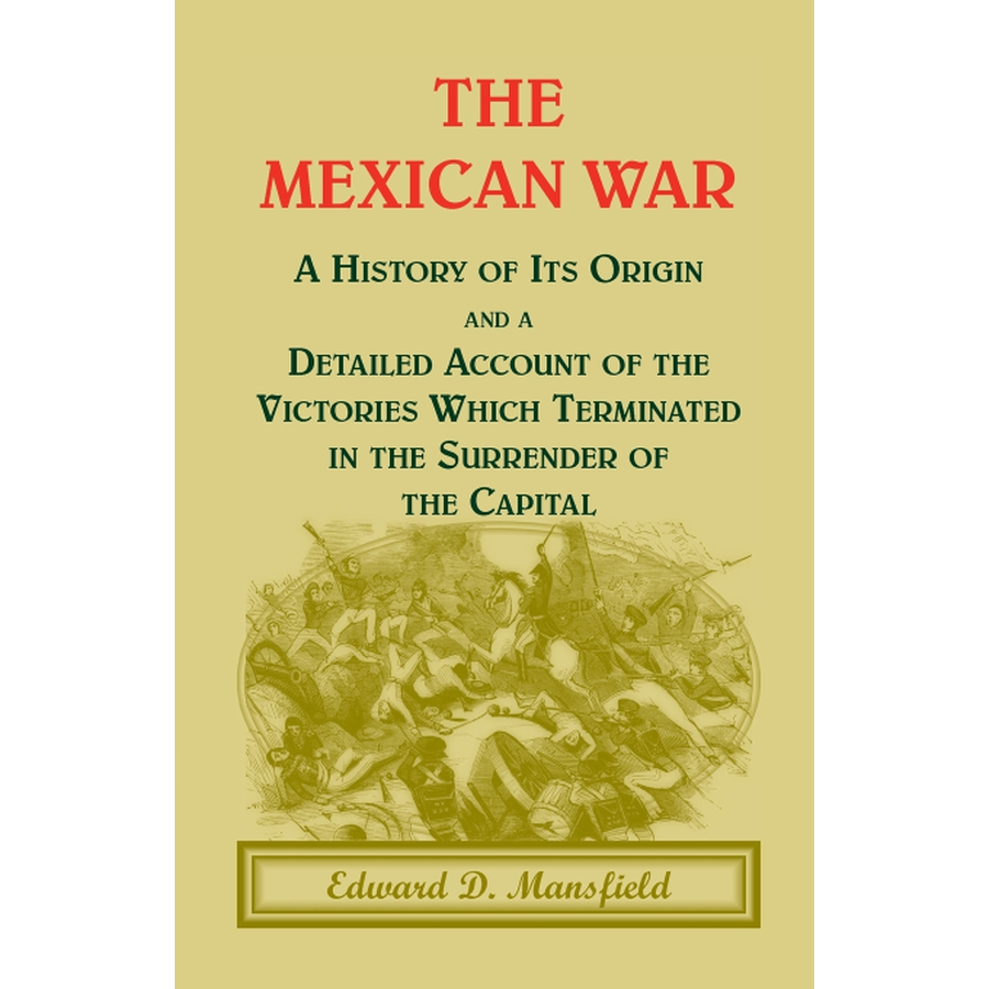 The Mexican War: A History of its origin