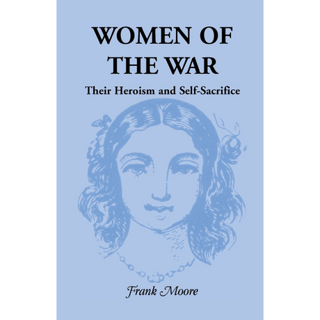 Women of the War; Their Heroism and Self-Sacrifice