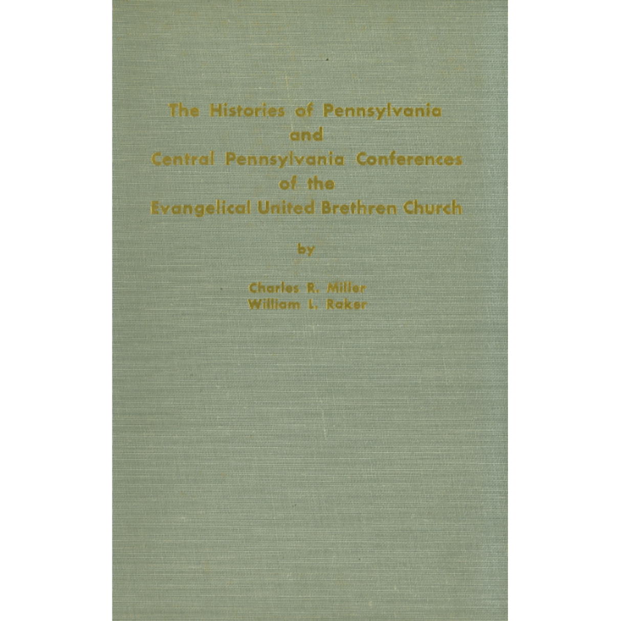 The Histories of the Pennsylvania and Central Pennsylvania Conferences of the Evangelical United Brethren Church