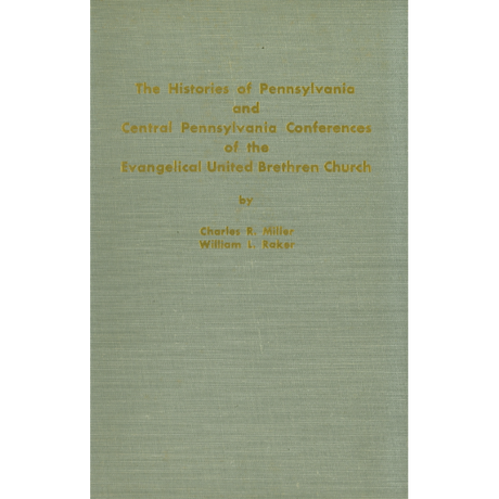 The Histories of the Pennsylvania and Central Pennsylvania Conferences of the Evangelical United Brethren Church