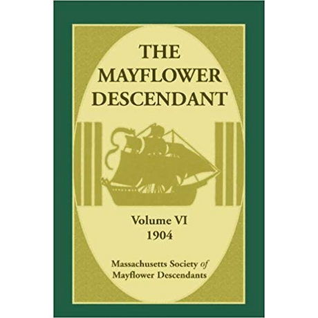 The Mayflower Descendant, Volume 6, 1904 [paper]