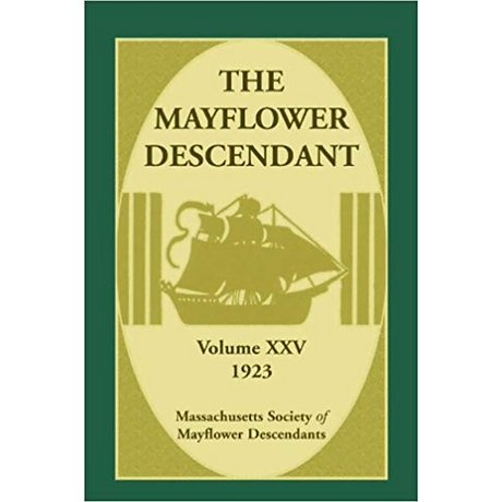 The Mayflower Descendant, Volume 25, 1923 [paper]