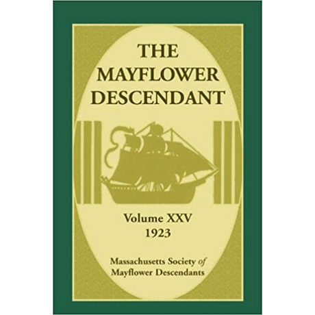 The Mayflower Descendant, Volume 25, 1923 [paper]