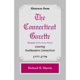 Abstracts from The Connecticut Gazette [formerly The New London Gazette] Covering Southeastern Connecticut, 1777-1779