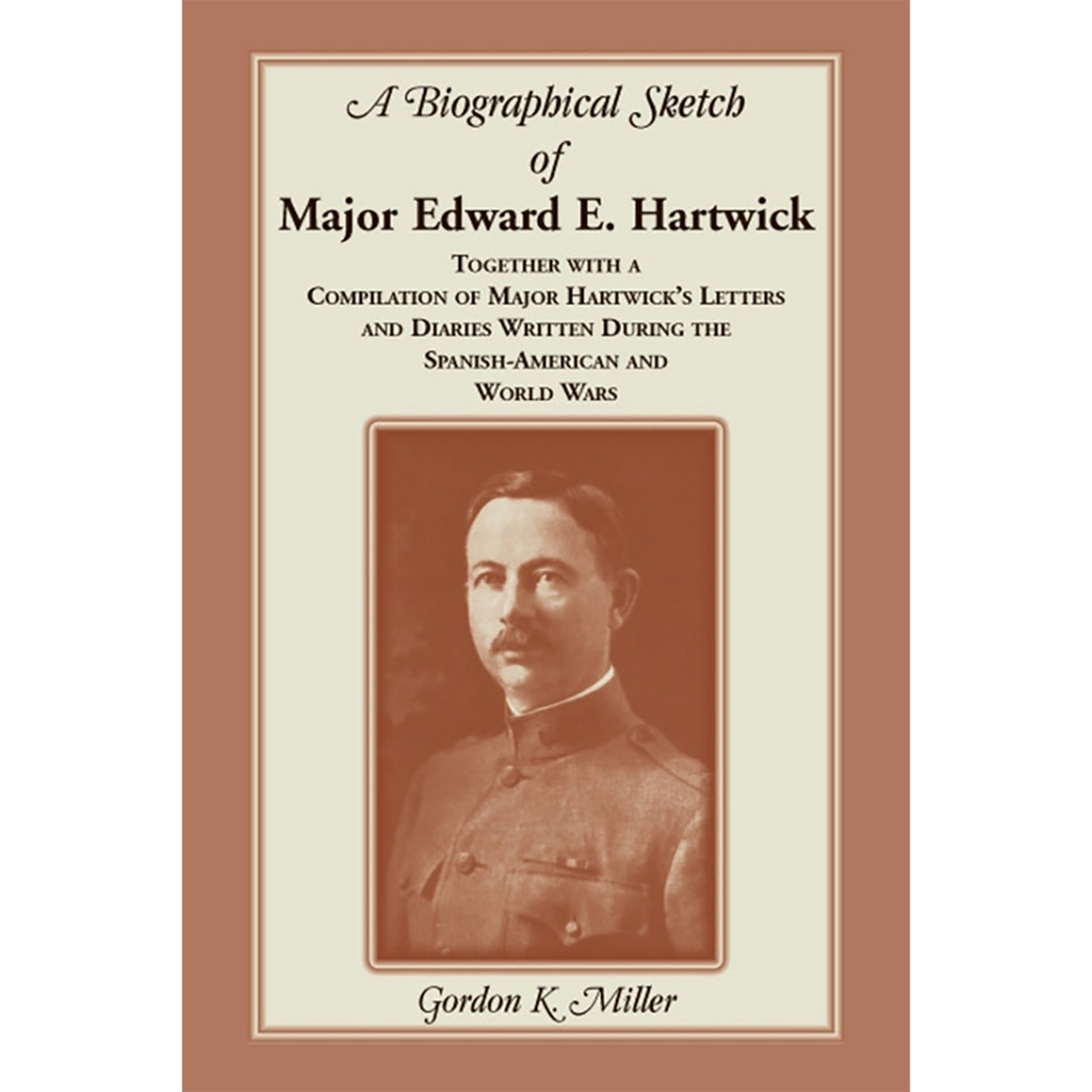 A Biographical Sketch of Major Edward E. Hartwick