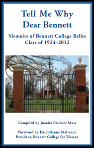 Tell Me Why Dear Bennett: Memoirs of Bennett College Belles, Class of 1924-2012