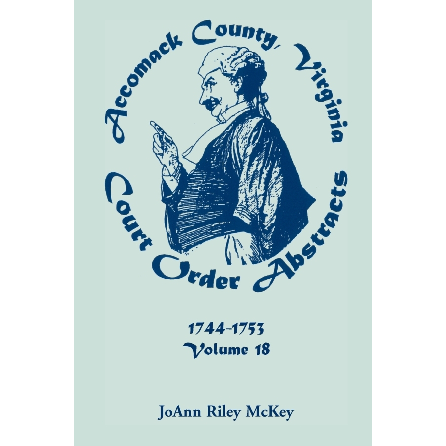 Accomack County, Virginia Court Order Abstracts, Volume 18: 1744-1753