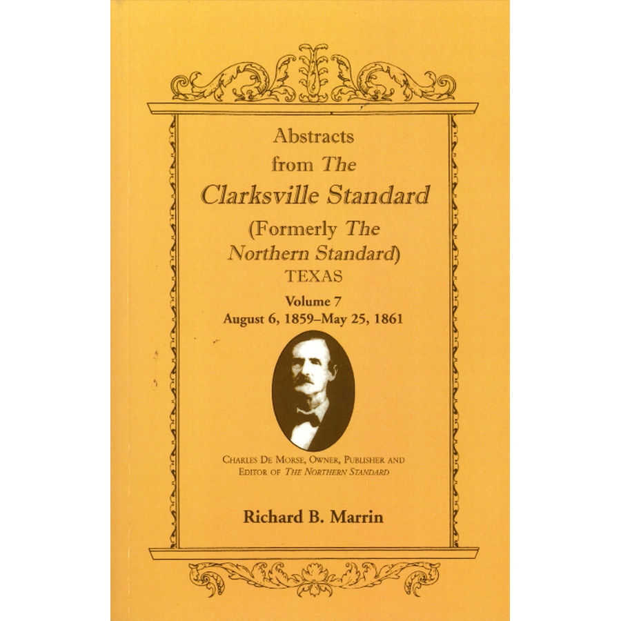 Abstracts from the "Clarksville [Texas] Standard" (formerly the "Northern Standard"), Volume 7: August 6, 1859-May 25, 1861