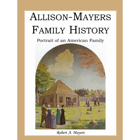 Allison-Mayers Family History: Portrait of an American Family