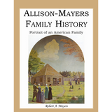 Allison-Mayers Family History: Portrait of an American Family