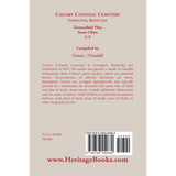 Calvary Catholic Cemetery Lexington, Kentucky: Transcribed Plus Some Obits, A-Z back cover