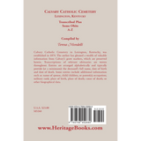 Calvary Catholic Cemetery Lexington, Kentucky: Transcribed Plus Some Obits, A-Z back cover