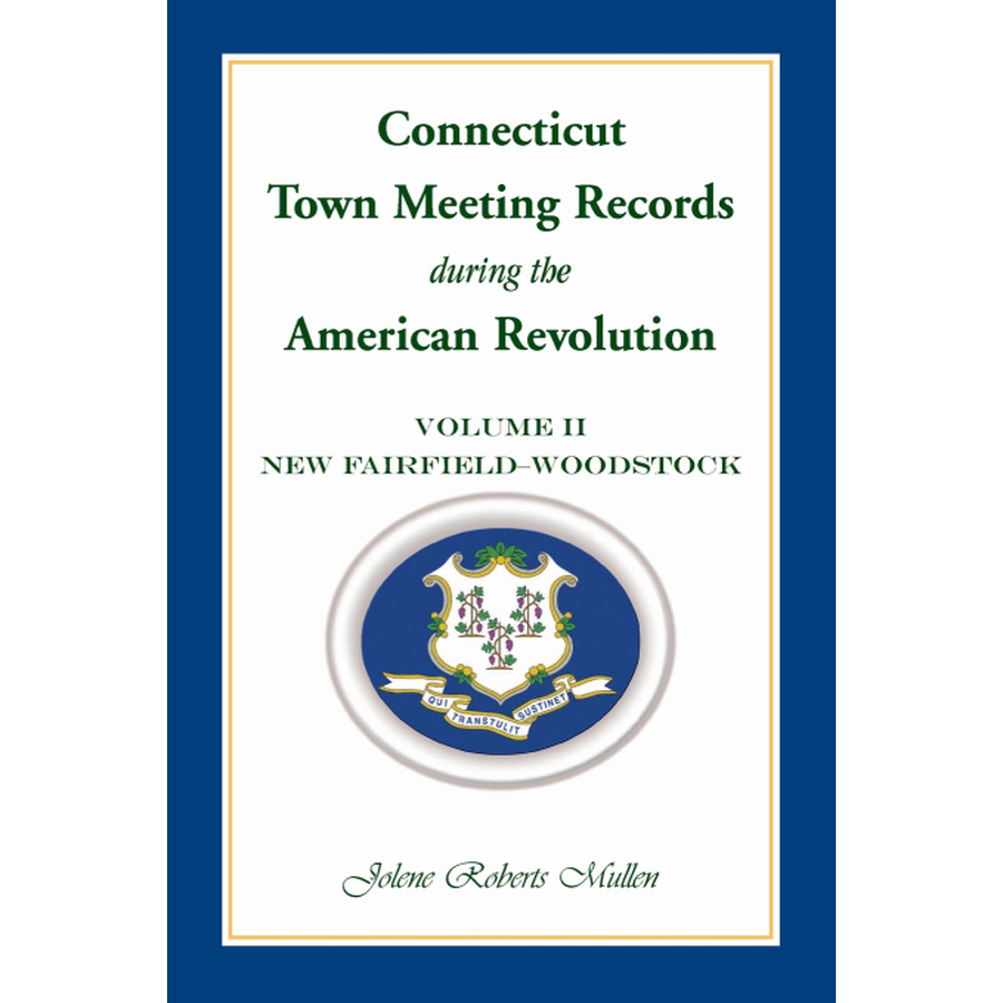 Connecticut Town Meeting Records during the American Revolution: Volume 2, New Fairfield-Woodstock