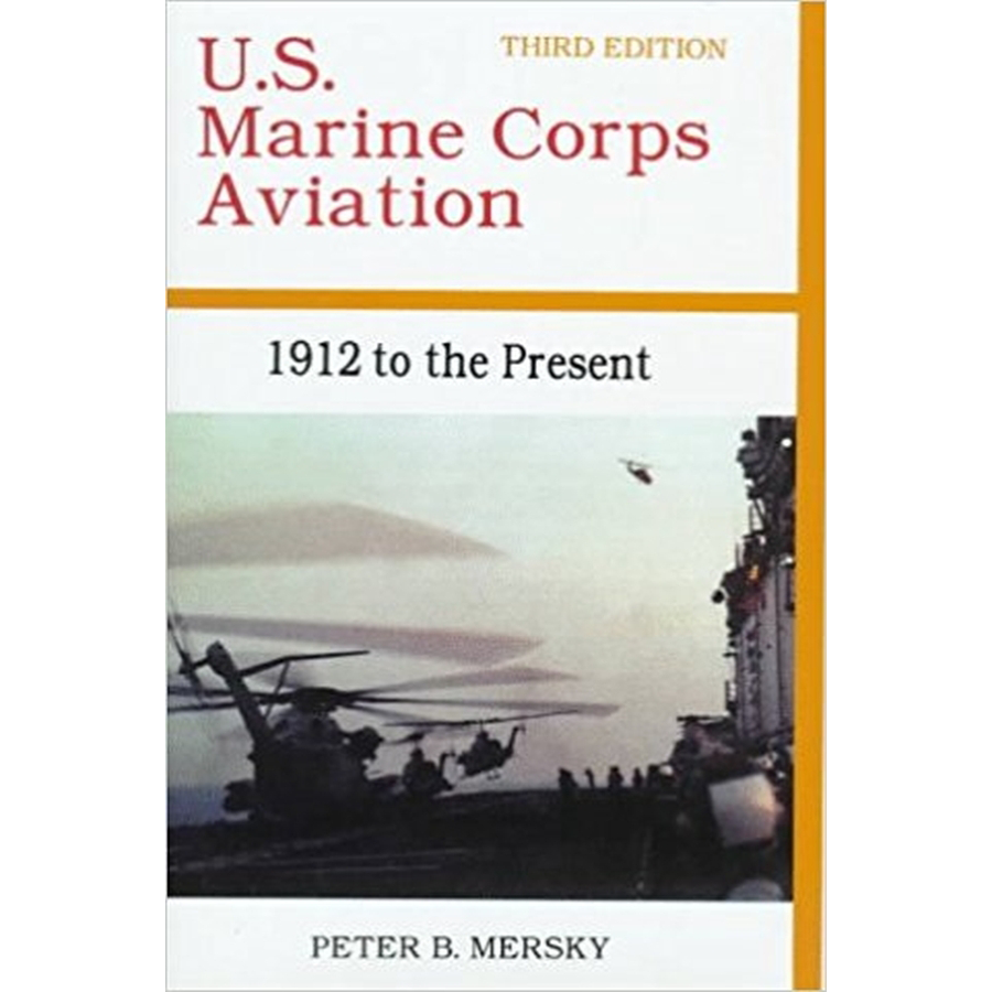 U.S. Marine Corps Aviation: 1912 to the Present, Third Edition