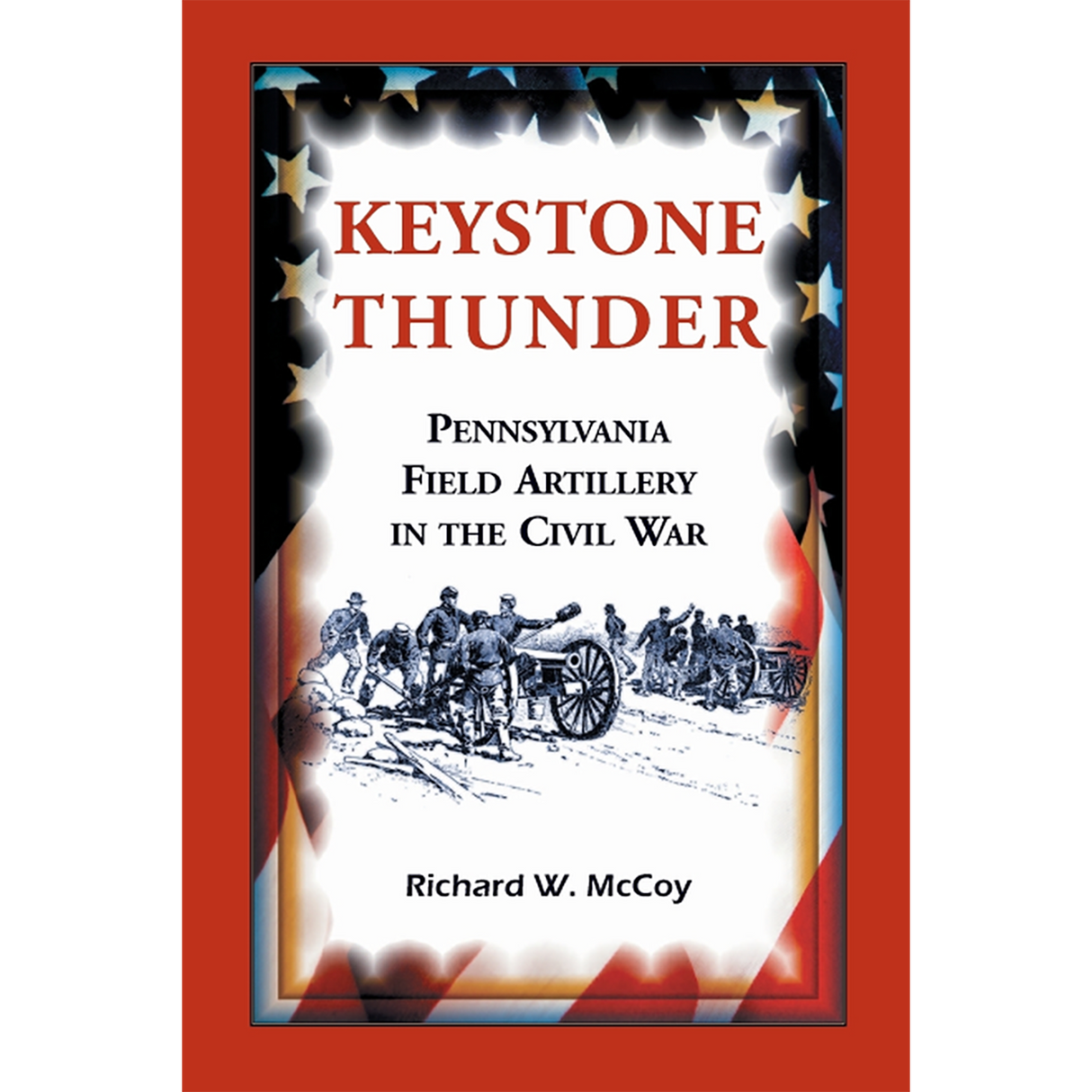 Keystone Thunder: Pennsylvania Field Artillery in the Civil War