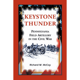 Keystone Thunder: Pennsylvania Field Artillery in the Civil War