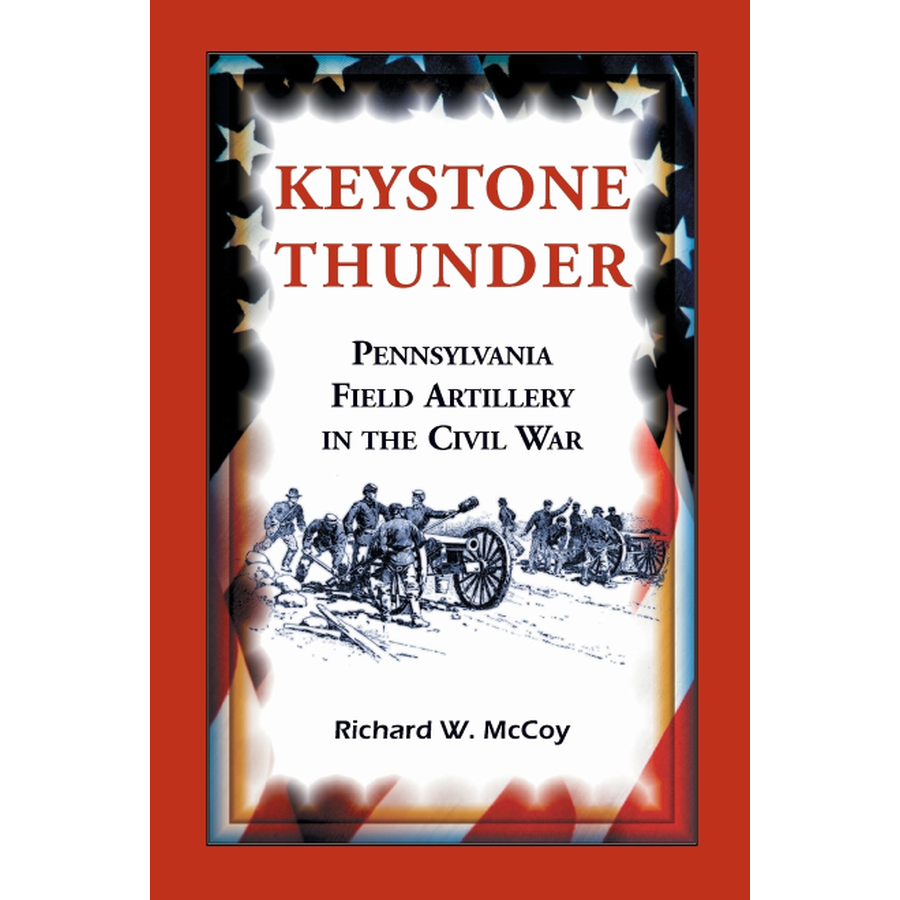 Keystone Thunder: Pennsylvania Field Artillery in the Civil War