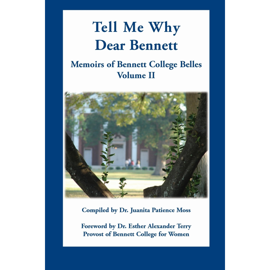 Tell Me Why Dear Bennett: Memoirs of Bennett College Belles, Volume II