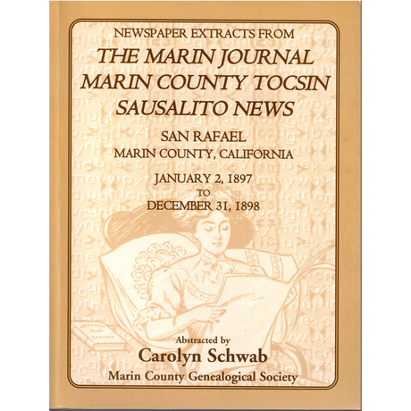 Newspaper Extracts from The Marin Journal, Marin County Tocsin, Sausalito News, San Rafael, Marin County, California, Jan. 2, 1897 to Dec. 31, 1898
