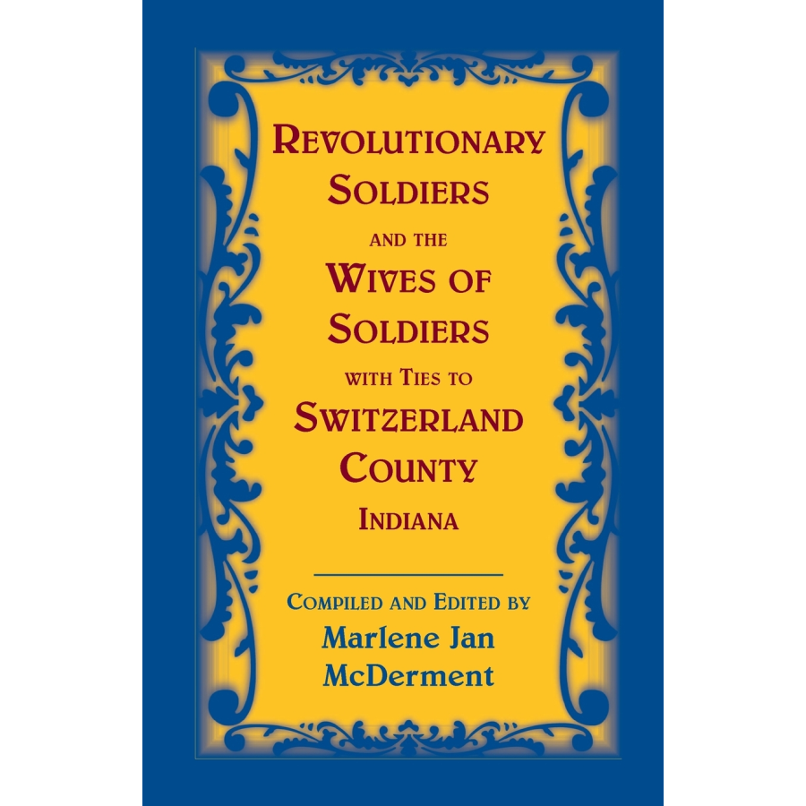 Revolutionary Soldiers and the Wives of Soldiers with ties to Switzerland County, Indiana