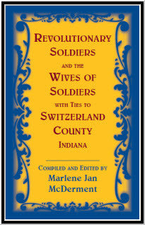 Revolutionary Soldiers and the Wives of Soldiers with ties to Switzerland County, Indiana