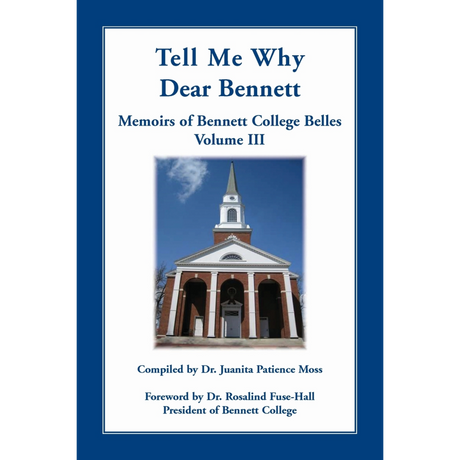 Tell Me Why Dear Bennett: Memoirs of Bennett College Belles, Volume III